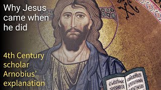 Why did jesus descend to earth when he did 4th Century Christian Arnobius tries to answer the issue [upl. by Aisenet750]