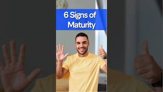 6 Signs of Maturity [upl. by Anyl]