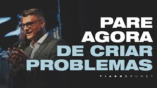 Tiago Brunet  PARE AGORA DE CRIAR PROBLEMAS [upl. by Emelita]