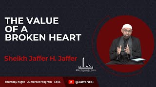 The Value of a Broken Heart  Sheikh Jaffer H Jaffer  Thursday Night Majlis [upl. by Watt]