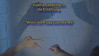 Valeria Liebermann quotWenn der Fluss austrocknetquot Erzählung in acht Kapiteln erzählung [upl. by Kristo]