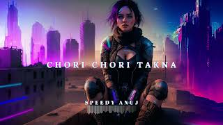 Chori Chori Takna  SPEEDY ANUJ REMIX  Dark MC [upl. by Aicercul]