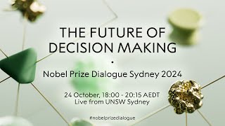 The Future of Decision Making  Nobel Prize Dialogue Sydney 2024 [upl. by Hindorff]