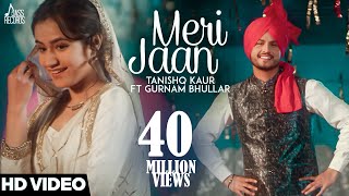 Meri Jaan  Official Music Video  Tanishq Kaur Ft Gurnam Bhullar  DJ Twinbeatz  Songs 2018 [upl. by Artemla]