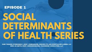 Episode 1  Social Determinants of Health Series [upl. by Balac]