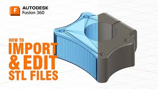 How to Import and Edit STL Files in Fusion 360 [upl. by Ain853]