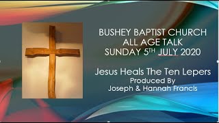 Bushey Baptist All Age TalkTen Lepers 5th July [upl. by Aeki]