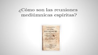 ¿Cómo son las reuniones mediúmnicas espíritas [upl. by Timms448]