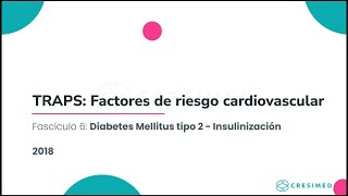 TRAPS Factores de riesgo cardiovascular 2018 Fascículo 6 Diabetes Mellitus tipo 2 [upl. by Bunns404]