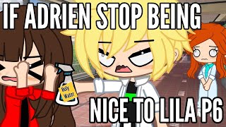 If Adrien Stop Being Nice To Lila P6  GachaSkit  Miraculous Ladybug [upl. by Leen]