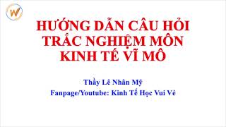 Hướng Dẫn Câu Hỏi Trắc Nghiệm Lý Thuyết Môn Kinh Tế Vĩ Mô [upl. by Akcire]