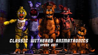 FNaF SPEED EDIT  CLASSIC WITHERED ANIMATRONICS REMAKE [upl. by Ilahsiav]