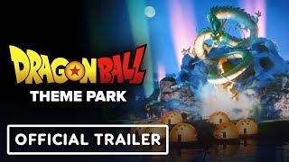 Dragon Ball Theme Park  Official Trailer [upl. by Pantheas]