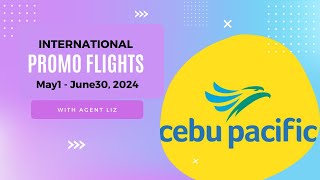 Cebu Pacific Promo  International Flights May1  June30 2024  Liz Calim [upl. by Kakalina269]