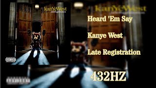 Kanye West  Heard Em Say 432HZ [upl. by Watanabe898]