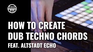 How To Create Dub Techno Chords  feat Altstadt Echo  Thomann [upl. by Donn]