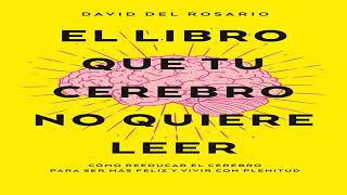 Reseña del libro que tu cerebro no quiere leer David Del Rosario [upl. by Rossner]