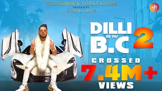 Dilli Se Hu Bc 2  FULL VIDEO  Star Boy LOC  G Skillz Vandana  New 2023 Party Song [upl. by Chadburn445]