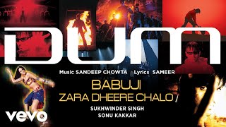 Babuji Zara Dheere Chalo Audio Song  DumVivek OberoiSukhwinder Singh Sonu Kakkar [upl. by Novej]