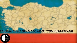 Tahmini 24 Haziran SeçimleriCumhurbaşkanı [upl. by Sheply619]