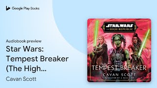 Star Wars Tempest Breaker The High Republic by Cavan Scott · Audiobook preview [upl. by Alyt]