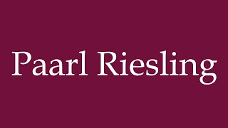 How to Pronounce Paarl Riesling Correctly in German [upl. by Acilegna]