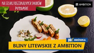 Bliny po litewsku – sprawdzony przepis Arkadiusza Wilamowskiego – ambasadora marki Ambition [upl. by Ainuj]