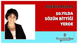 AYŞENUR ARSLAN quot50YILDASÖZÜN BİTTİĞİ YERDEquot  Köşe Yazısı Dinle [upl. by Obie]