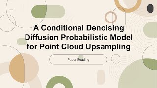 A Conditional Denoising Diffusion Probabilistic Model for Point Cloud Upsampling Indepth Reading [upl. by Kary]