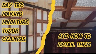 Day 197 I am detailing the miniature Tudor house ground floor ceiling and illustrate how I do it [upl. by Ezekiel]