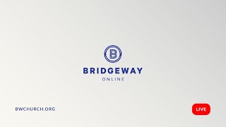 BridgeWay Live Stream  August 13 2023  1030 AM [upl. by Okia]