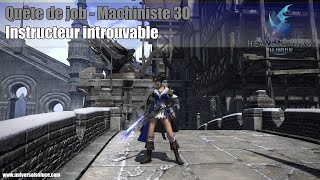 Final Fantasy XIV 30  Quête de job  Machiniste 30  Instructeur introuvable [upl. by Lledniw]