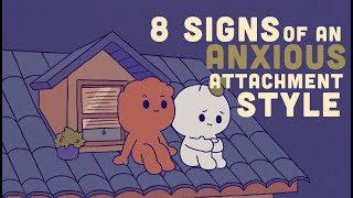 8 Signs of an Anxious Attachment Style [upl. by Woodruff779]