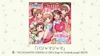 【アイドルマスター】「パジャマジャマ」歌：THE IDOLMASTER CINDERELLA GIRLS Stage for Cinderella groupC BEST5 [upl. by Nymassej]