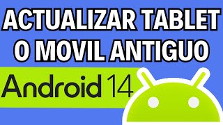 Como ACTUALIZAR una TABLET o CELULAR VIEJO o ANTIGUO  Android 11 12 13 14 [upl. by Nairahcaz656]