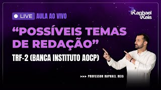 Possíveis temas de redação TRF2 banca Instituto AOCP  Prof Raphael Reis [upl. by Ern263]