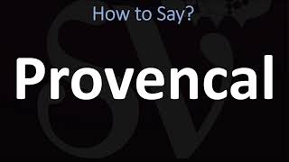 How to Pronounce Provencal CORRECTLY [upl. by Atikihs]