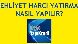 Yapı Kredi Mobil Ehliyet Harcı Yatırma Nasıl Yapılır [upl. by Hildegard]