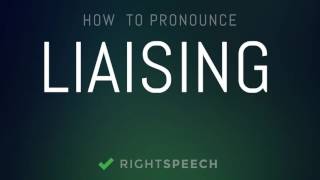 Liaising  How to pronounce Liaising [upl. by Hajed841]