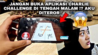 JANGAN BUKA APLIKASI CHARLIE CHALLENGE DI TENGAH MALAM  AKU DITEROR [upl. by Pollard204]