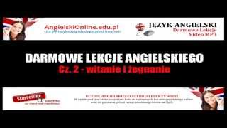 DARMOWE LEKCJE ANGIELSKIEGO Cz 2  Witanie i Żegnanie  Angielski dla Początkujących Video Mp3 [upl. by Phil]