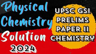 UPSC GEOCHEMIST 2024 PRELIMS PAPER SOLUTION ‖ Physical Chemistry 40 Questions ‖ Detail Explanation [upl. by Ylremik]