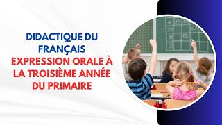 didactique du français  Lexpression orale à la troisième année du primaire [upl. by Akire]