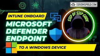 Microsoft Defender for Endpoint with Intune amp OnBoard to Windows Device [upl. by Elena255]