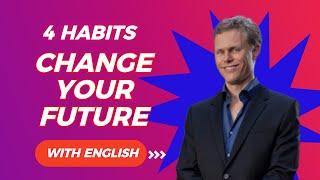 4 Habits To Change Your Future with English [upl. by Horter]