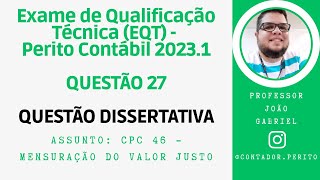 EQT PERITO CONTÁBIL 20231  QUESTÃO 27  Dissertativa sobre CPC 46  Mensuração ao Valor Justo [upl. by Blunk]