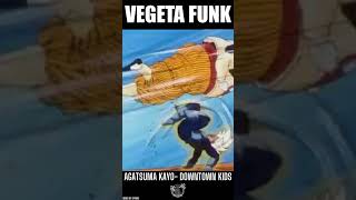 VEGETA Funk 4  Agatsuma Kayo  Downtown Kids Remix vegeta dbz funkremix [upl. by Avert787]