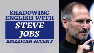 Shadowing English with STEVE JOBS  American Accent [upl. by Lamaj]