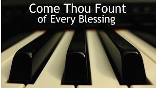 Come Thou Fount of Every Blessing  piano instrumental hymn with lyrics [upl. by Ekaj]