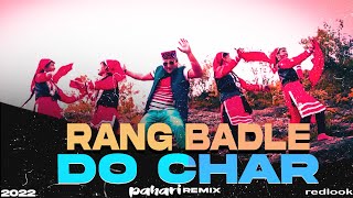 Rang Badle Do Char Himachali Song  DJ REMIX  2022  PAHARI SONG [upl. by Letnohs]